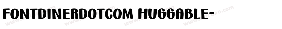 Fontdinerdotcom Huggable字体转换